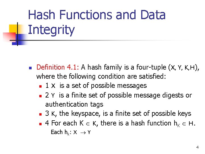 Hash Functions and Data Integrity n Definition 4. 1: A hash family is a Hash Functions and Data Integrity n Definition 4. 1: A hash family is a