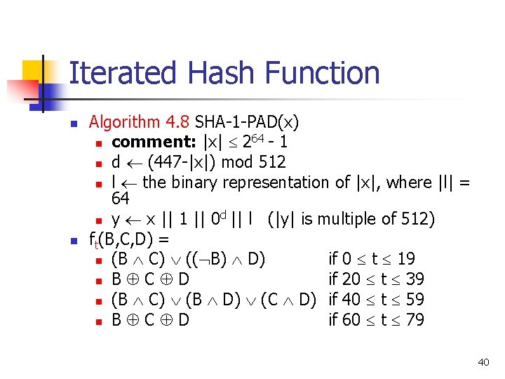Iterated Hash Function n n Algorithm 4. 8 SHA-1 -PAD(x) 64 - 1 n Iterated Hash Function n n Algorithm 4. 8 SHA-1 -PAD(x) 64 - 1 n