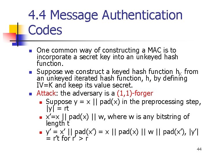 4. 4 Message Authentication Codes n n n One common way of constructing a 4. 4 Message Authentication Codes n n n One common way of constructing a