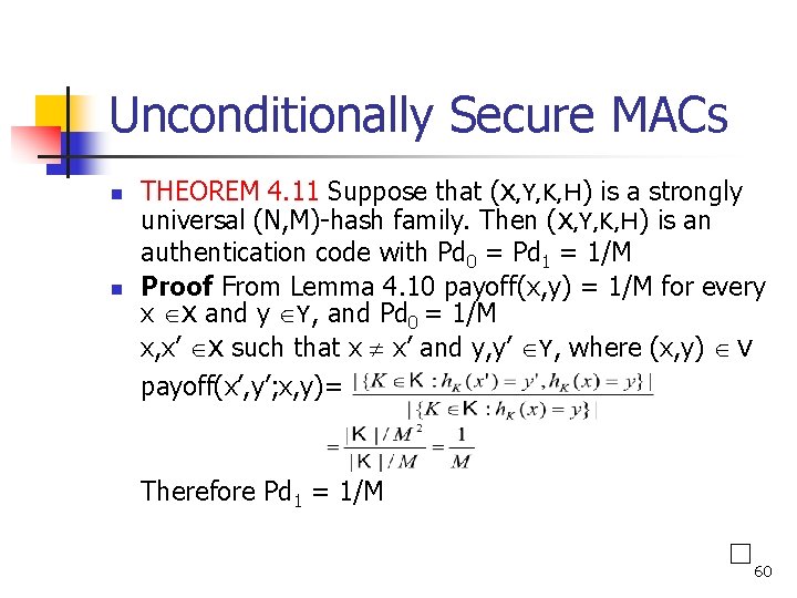 Unconditionally Secure MACs n n THEOREM 4. 11 Suppose that (X, Y, K, H) Unconditionally Secure MACs n n THEOREM 4. 11 Suppose that (X, Y, K, H)