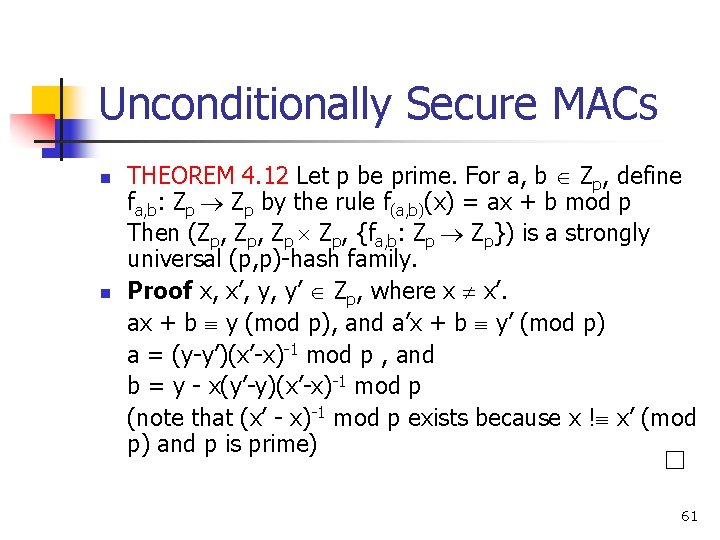 Unconditionally Secure MACs n n THEOREM 4. 12 Let p be prime. For a, Unconditionally Secure MACs n n THEOREM 4. 12 Let p be prime. For a,