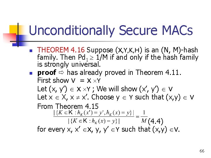 Unconditionally Secure MACs n n THEOREM 4. 16 Suppose (X, Y, K, H) is Unconditionally Secure MACs n n THEOREM 4. 16 Suppose (X, Y, K, H) is