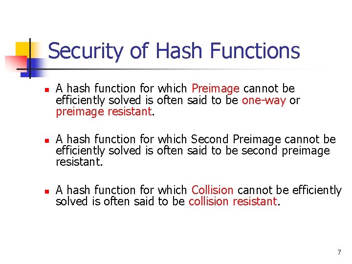 Security of Hash Functions n n n A hash function for which Preimage cannot Security of Hash Functions n n n A hash function for which Preimage cannot