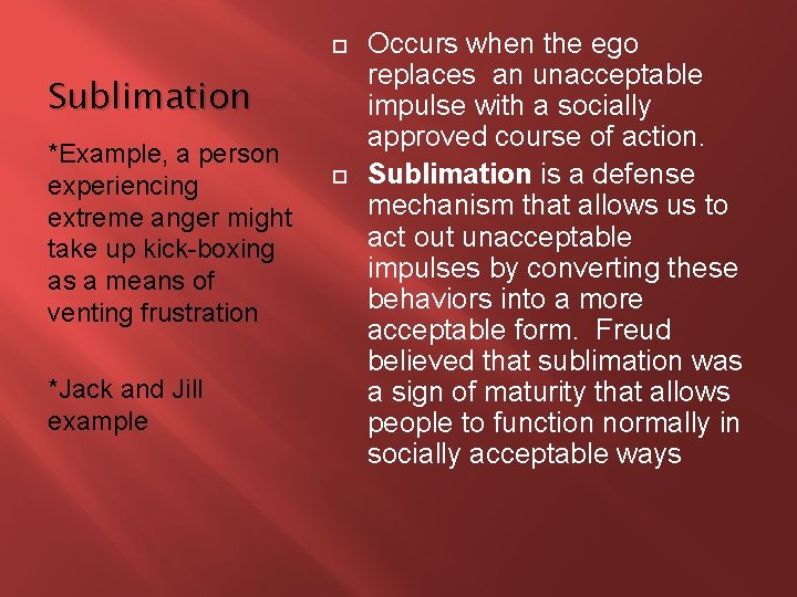  Sublimation *Example, a person experiencing extreme anger might take up kick-boxing as a