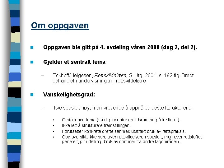 Om oppgaven n Oppgaven ble gitt på 4. avdeling våren 2008 (dag 2, del