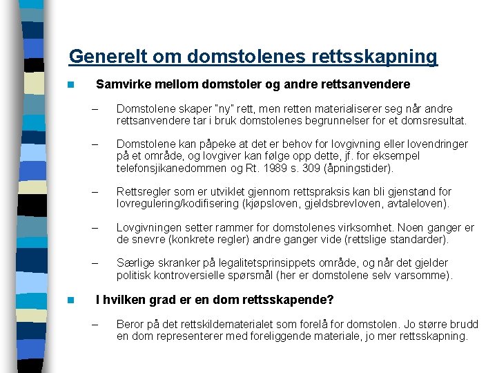 Generelt om domstolenes rettsskapning n n Samvirke mellom domstoler og andre rettsanvendere – Domstolene