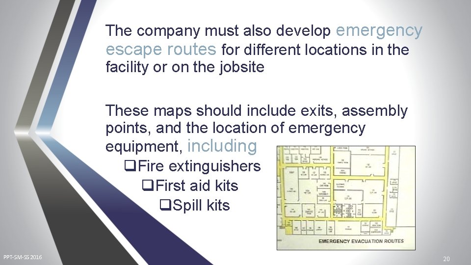 The company must also develop emergency escape routes for different locations in the facility The company must also develop emergency escape routes for different locations in the facility