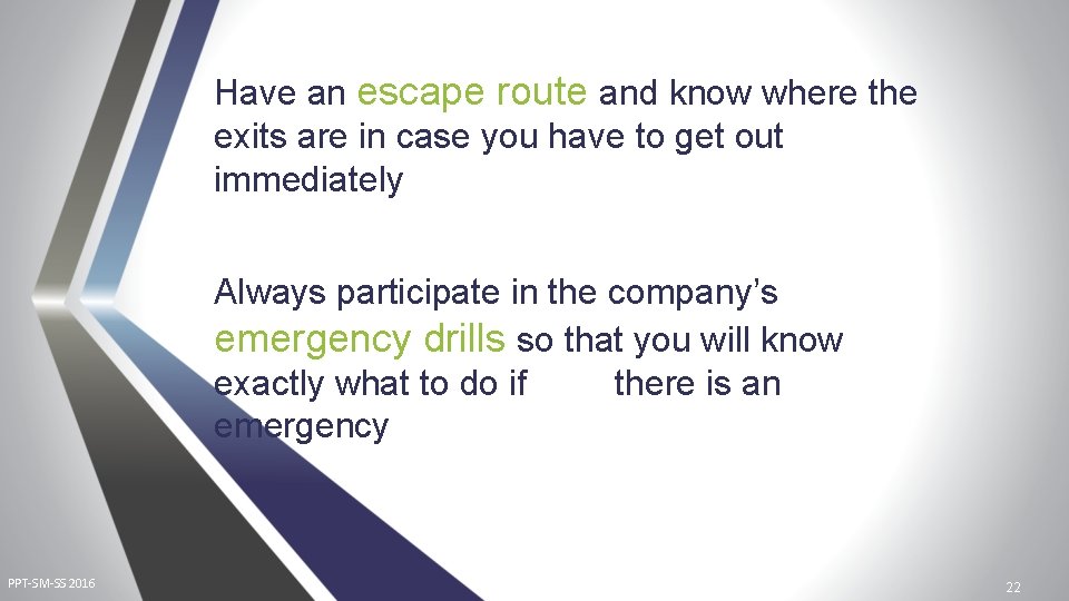 Have an escape route and know where the exits are in case you have Have an escape route and know where the exits are in case you have