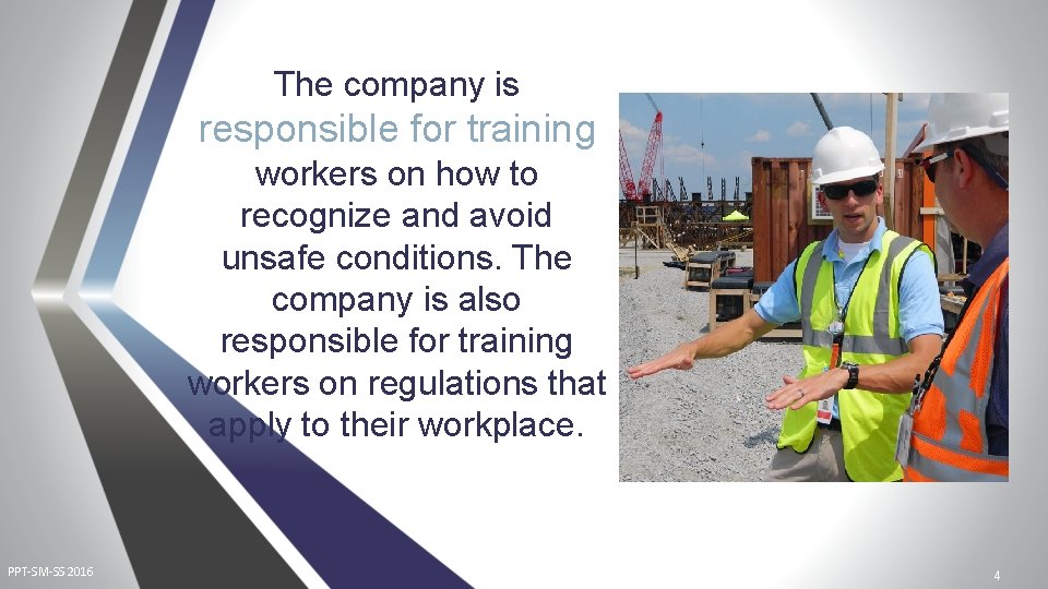 The company is responsible for training workers on how to recognize and avoid unsafe The company is responsible for training workers on how to recognize and avoid unsafe