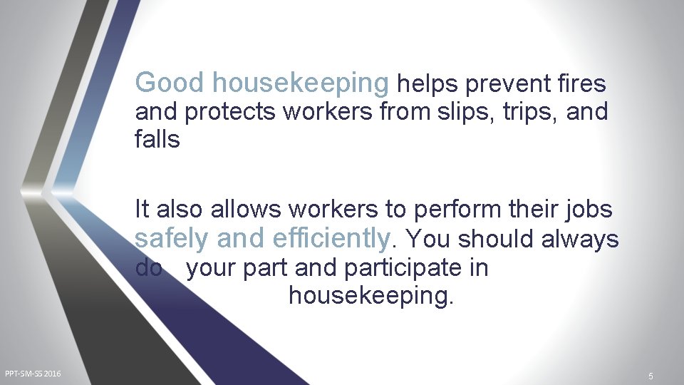 Good housekeeping helps prevent fires and protects workers from slips, trips, and falls It Good housekeeping helps prevent fires and protects workers from slips, trips, and falls It