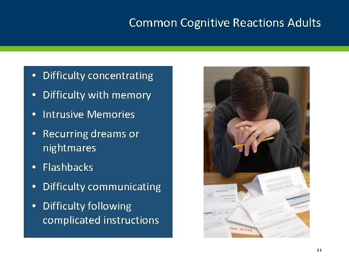 Common Cognitive Reactions Adults • Difficulty concentrating • Difficulty with memory • Intrusive Memories