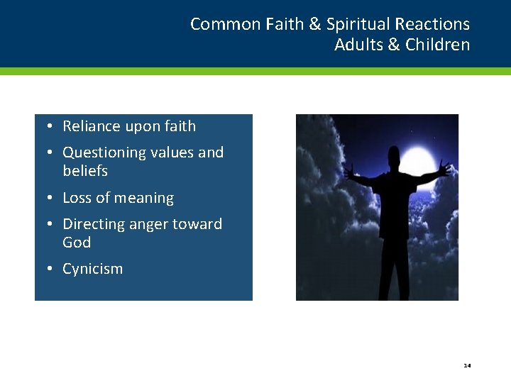 Common Faith & Spiritual Reactions Adults & Children • Reliance upon faith • Questioning