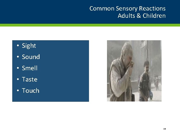 Common Sensory Reactions Adults & Children • Sight • Sound • Smell • Taste