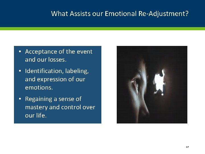 What Assists our Emotional Re-Adjustment? • Acceptance of the event and our losses. •