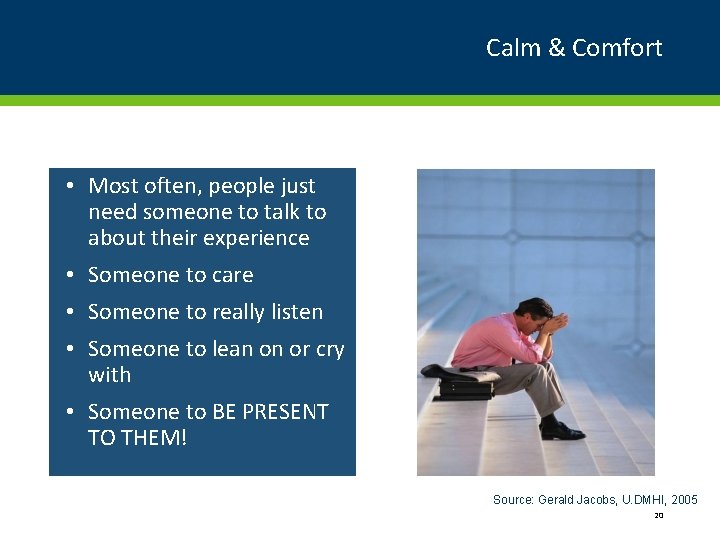 Calm & Comfort • Most often, people just need someone to talk to about