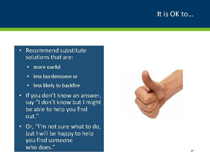It is OK to… • Recommend substitute solutions that are: • more useful •