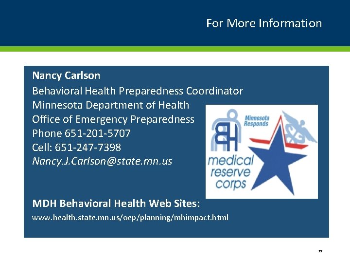 For More Information Nancy Carlson Behavioral Health Preparedness Coordinator Minnesota Department of Health Office