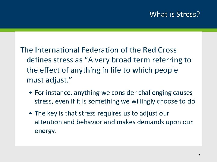 What is Stress? The International Federation of the Red Cross defines stress as “A