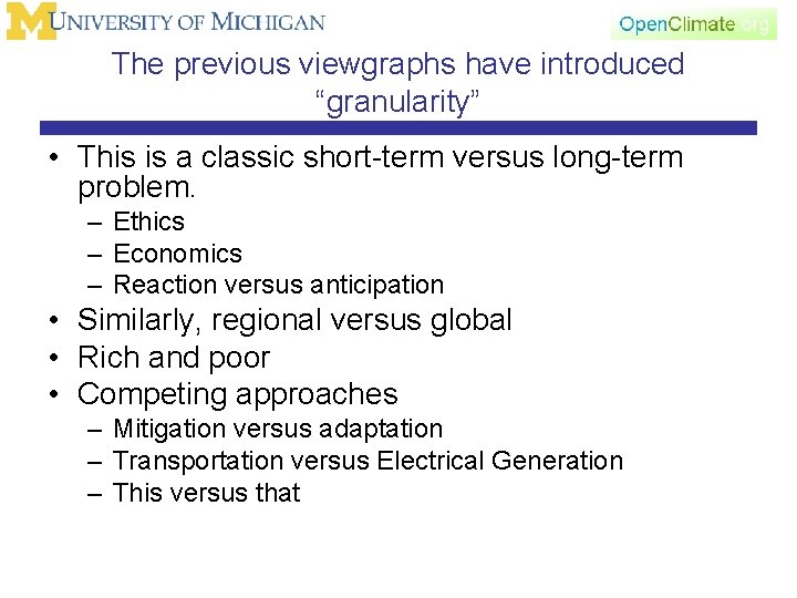 The previous viewgraphs have introduced “granularity” • This is a classic short-term versus long-term