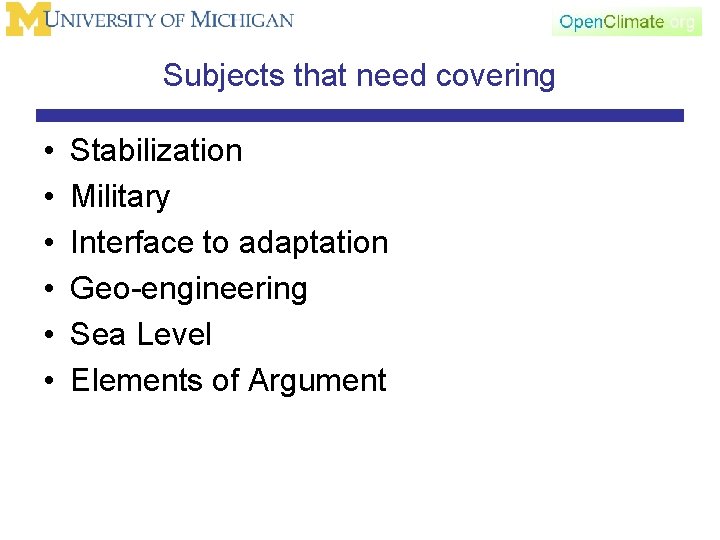 Subjects that need covering • • • Stabilization Military Interface to adaptation Geo-engineering Sea