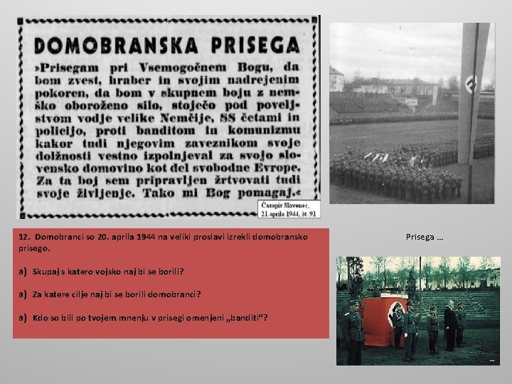 12. Domobranci so 20. aprila 1944 na veliki proslavi izrekli domobransko prisego. a) Skupaj