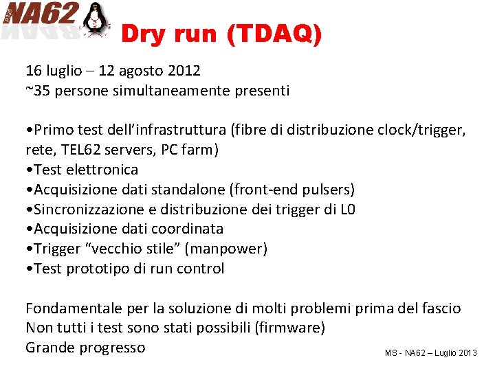 Dry run (TDAQ) 16 luglio – 12 agosto 2012 ~35 persone simultaneamente presenti •