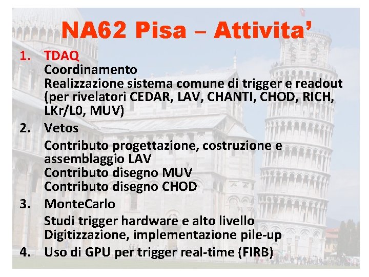 NA 62 Pisa – Attivita’ 1. TDAQ Coordinamento Realizzazione sistema comune di trigger e