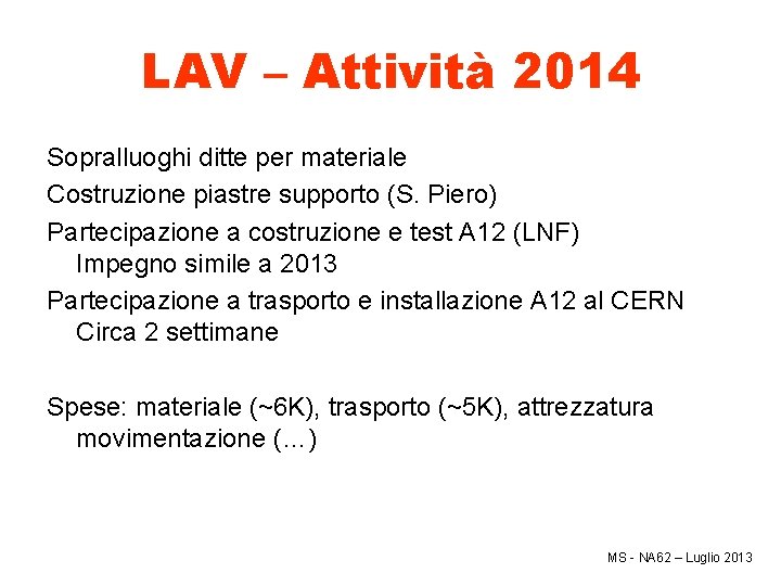 LAV – Attività 2014 Sopralluoghi ditte per materiale Costruzione piastre supporto (S. Piero) Partecipazione