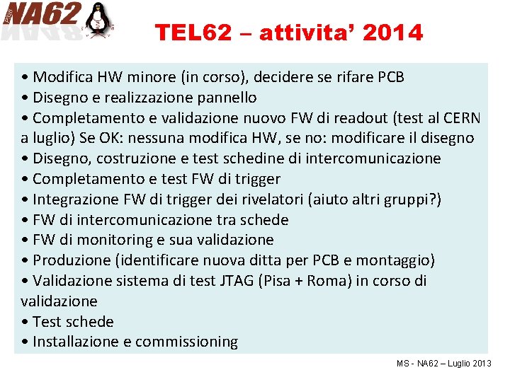 TEL 62 – attivita’ 2014 • Modifica HW minore (in corso), decidere se rifare