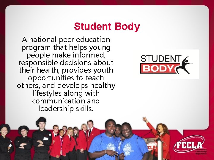Student Body A national peer education program that helps young people make informed, responsible