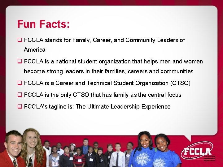 Fun Facts: q FCCLA stands for Family, Career, and Community Leaders of America q
