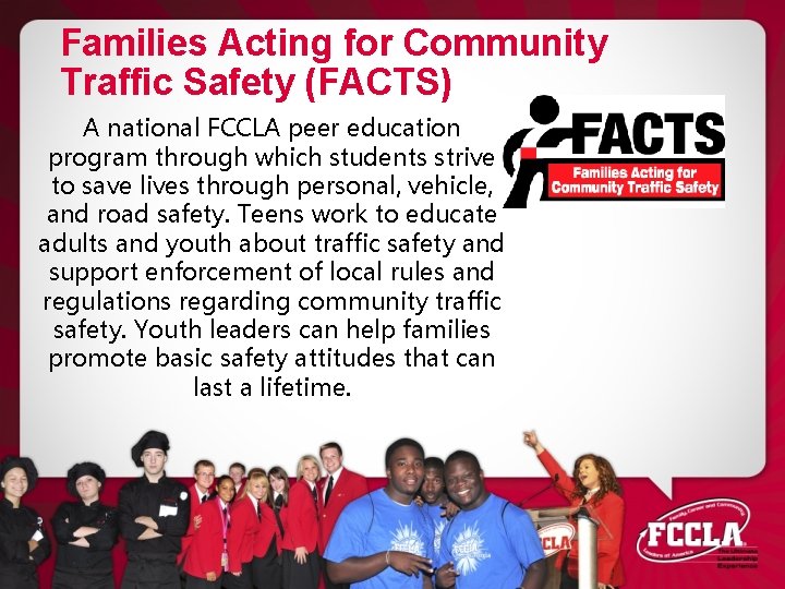 Families Acting for Community Traffic Safety (FACTS) A national FCCLA peer education program through