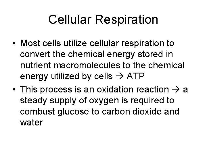Cellular Respiration • Most cells utilize cellular respiration to convert the chemical energy stored Cellular Respiration • Most cells utilize cellular respiration to convert the chemical energy stored