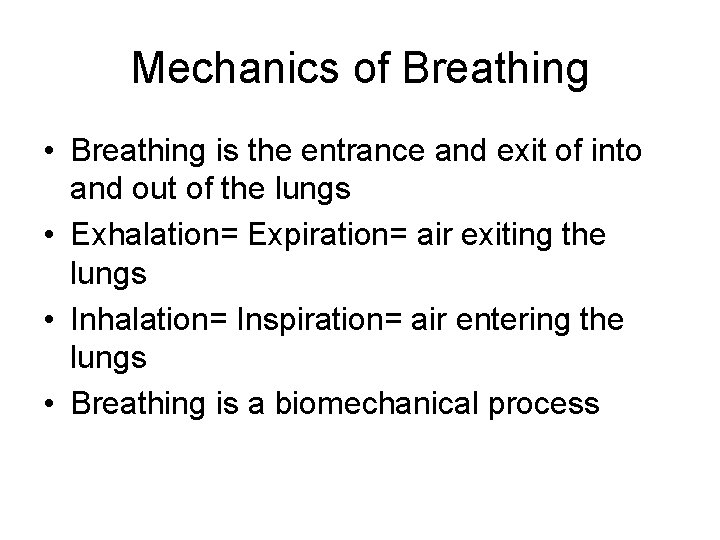 Mechanics of Breathing • Breathing is the entrance and exit of into and out Mechanics of Breathing • Breathing is the entrance and exit of into and out