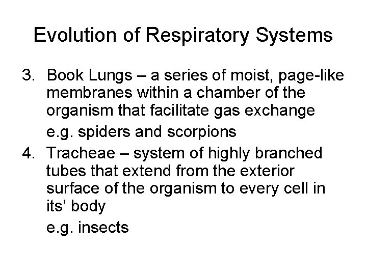 Evolution of Respiratory Systems 3. Book Lungs – a series of moist, page-like membranes Evolution of Respiratory Systems 3. Book Lungs – a series of moist, page-like membranes