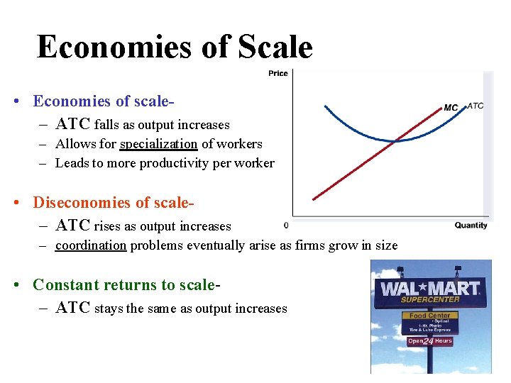 Economies of Scale • Economies of scale– ATC falls as output increases – Allows