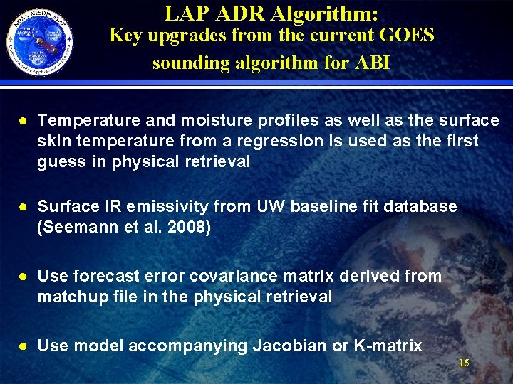 LAP ADR Algorithm: Key upgrades from the current GOES sounding algorithm for ABI ●