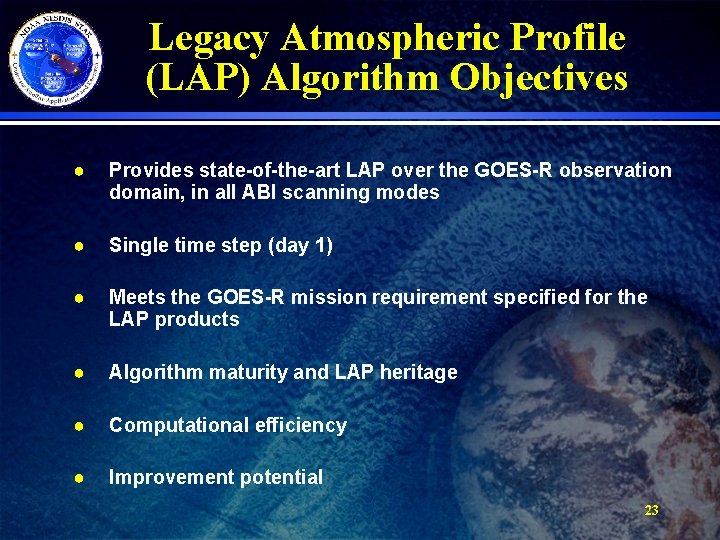 Legacy Atmospheric Profile (LAP) Algorithm Objectives ● Provides state-of-the-art LAP over the GOES-R observation