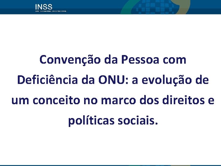 Convenção da Pessoa com Deficiência da ONU: a evolução de um conceito no marco