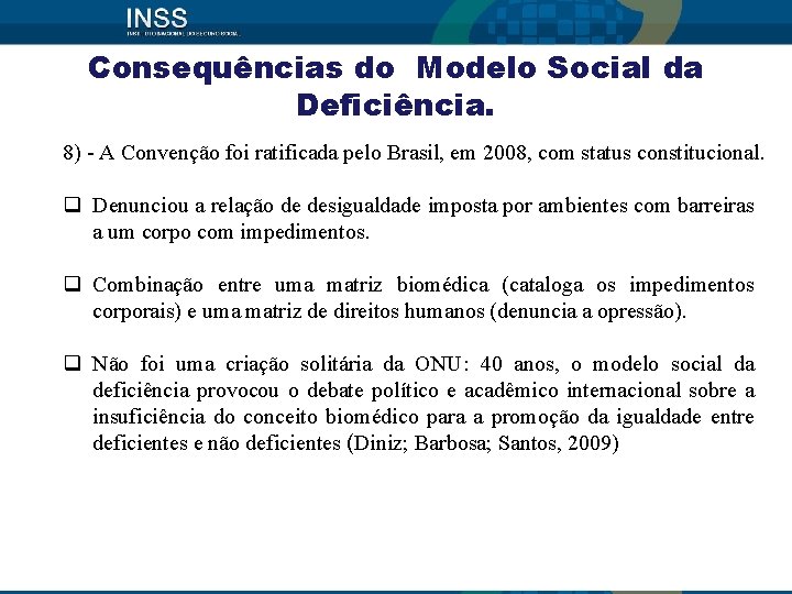 Consequências do Modelo Social da Deficiência. 8) - A Convenção foi ratificada pelo Brasil,