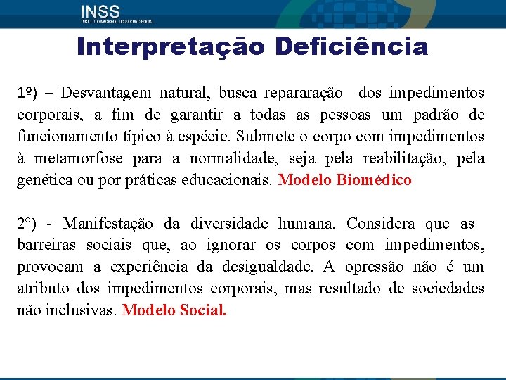 Interpretação Deficiência 1º) – Desvantagem natural, busca repararação dos impedimentos corporais, a fim de