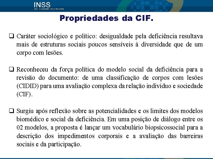 Propriedades da CIF. q Caráter sociológico e político: desigualdade pela deficiência resultava mais de
