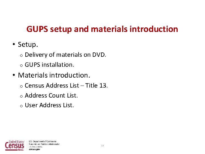 GUPS setup and materials introduction • Setup. Delivery of materials on DVD. o GUPS