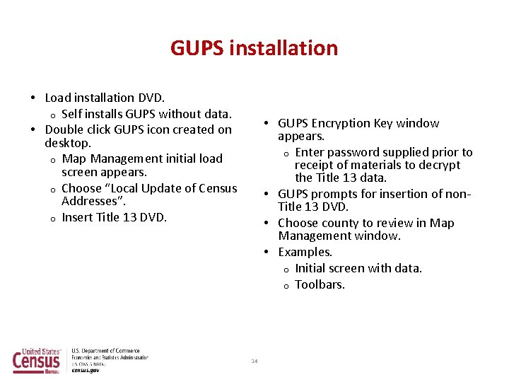 GUPS installation • Load installation DVD. o Self installs GUPS without data. • Double