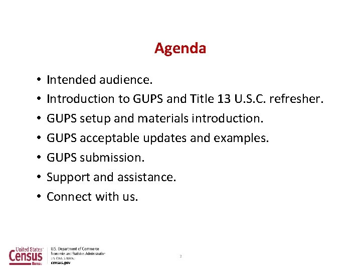 Agenda • • Intended audience. Introduction to GUPS and Title 13 U. S. C.