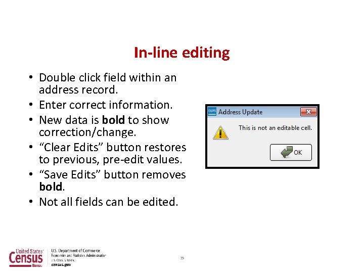 In-line editing • Double click field within an address record. • Enter correct information.