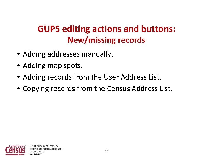 GUPS editing actions and buttons: New/missing records • • Adding addresses manually. Adding map