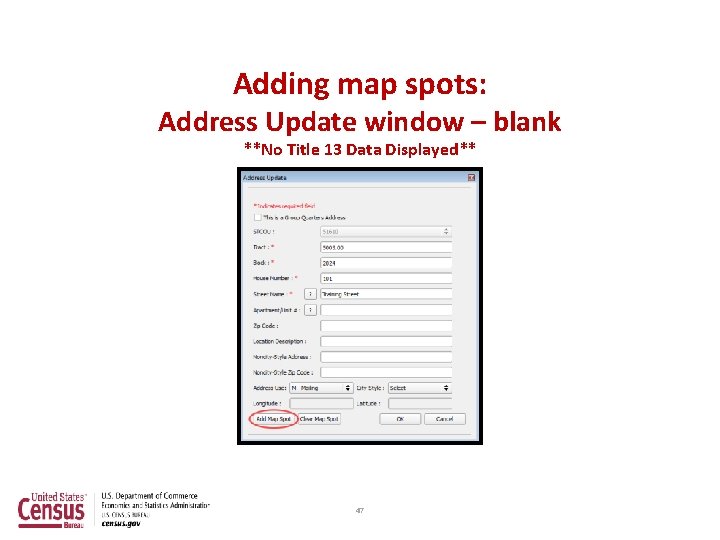 Adding map spots: Address Update window – blank **No Title 13 Data Displayed** 47