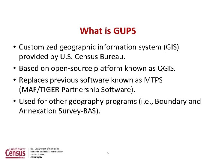 What is GUPS • Customized geographic information system (GIS) provided by U. S. Census