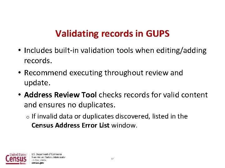 Validating records in GUPS • Includes built-in validation tools when editing/adding records. • Recommend